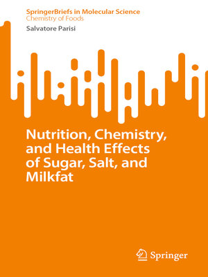 cover image of Nutrition, Chemistry, and Health Effects of Sugar, Salt, and Milkfat